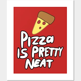 pizza is pretty neat Posters and Art